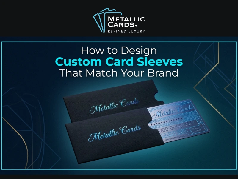 How To Design Custom Card Sleeves That Match Your Brand